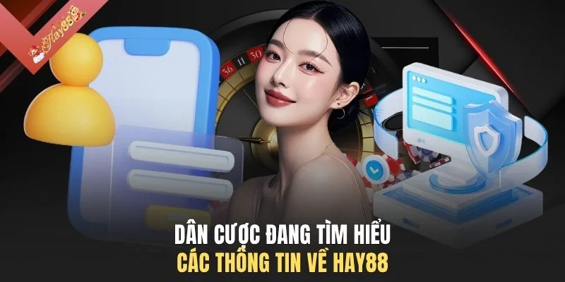 Dân cược đang tìm hiểu các thông tin về HAY88